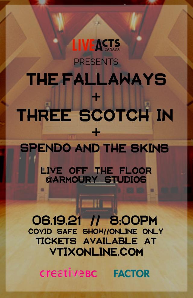 Live Acts Canada Presents - The Fallaways + Three Scotch In + Spendo and The Skins Live Off The Floor @The Armoury Studios