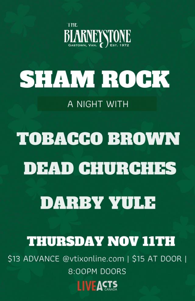 Live Acts Canada Presents - Sham Rocks feat. Tobacco Brown + Dead Churches + Darby Yule 