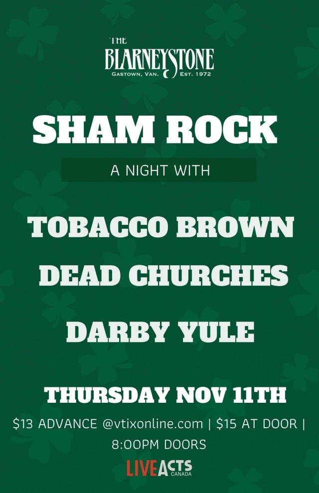 Live Acts Canada Presents - Sham Rocks feat. Tobacco Brown + Dead Churches + Darby Yule