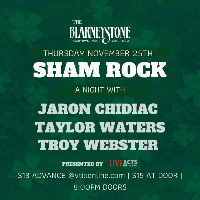 Live Acts Canada Presents - Sham Rocks feat. Jaron Chidiac + Taylor Waters + Troy Webster 